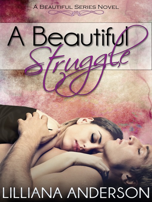 Title details for A Beautiful Struggle (A Beautiful Series Novel--book 1) by Lilliana Anderson - Available